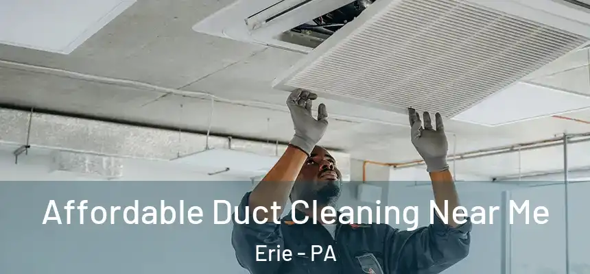  Affordable Duct Cleaning Near Me Erie - PA