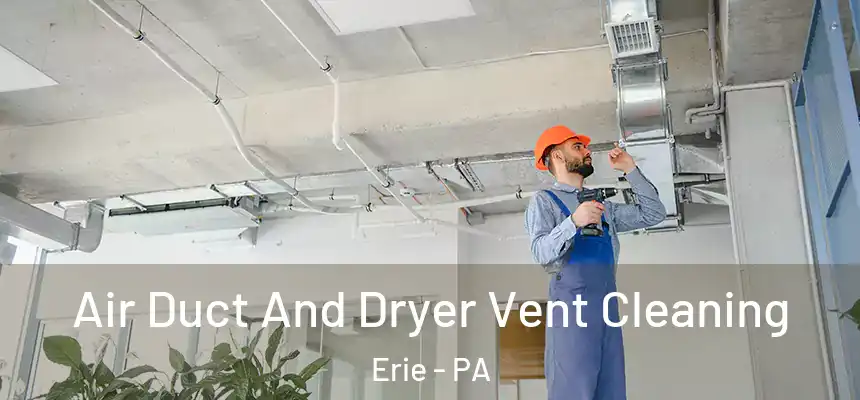  Air Duct And Dryer Vent Cleaning Erie - PA