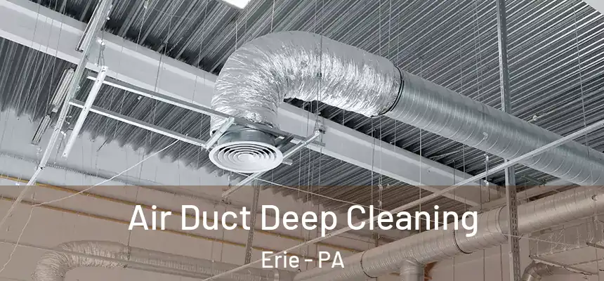  Air Duct Deep Cleaning Erie - PA