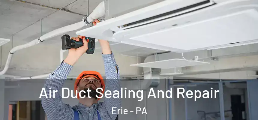  Air Duct Sealing And Repair Erie - PA