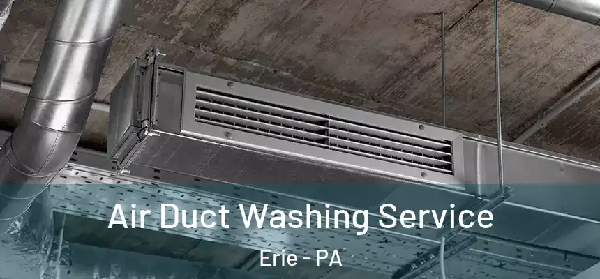  Air Duct Washing Service Erie - PA