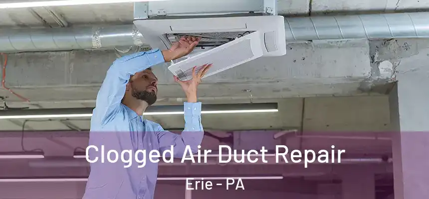  Clogged Air Duct Repair Erie - PA
