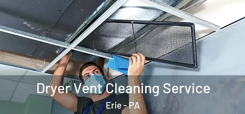  Dryer Vent Cleaning Service Erie - PA