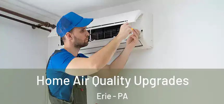  Home Air Quality Upgrades Erie - PA