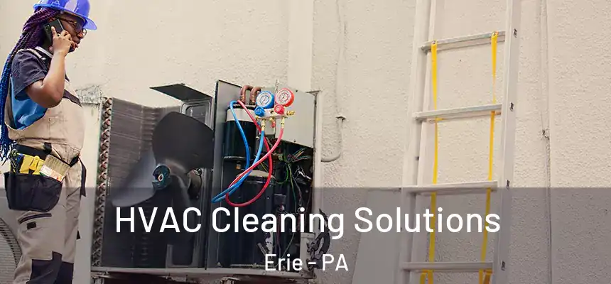  HVAC Cleaning Solutions Erie - PA