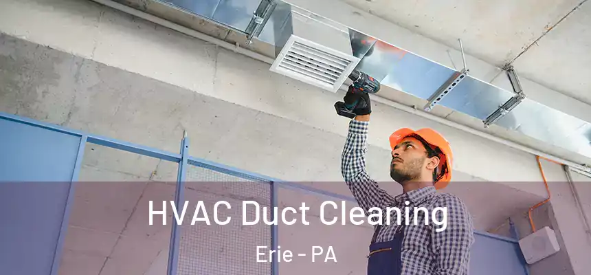 HVAC Duct Cleaning Erie - PA