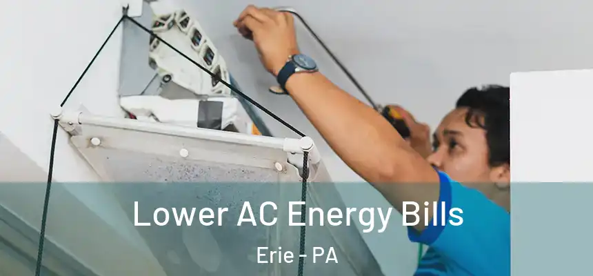 Lower AC Energy Bills Erie - PA