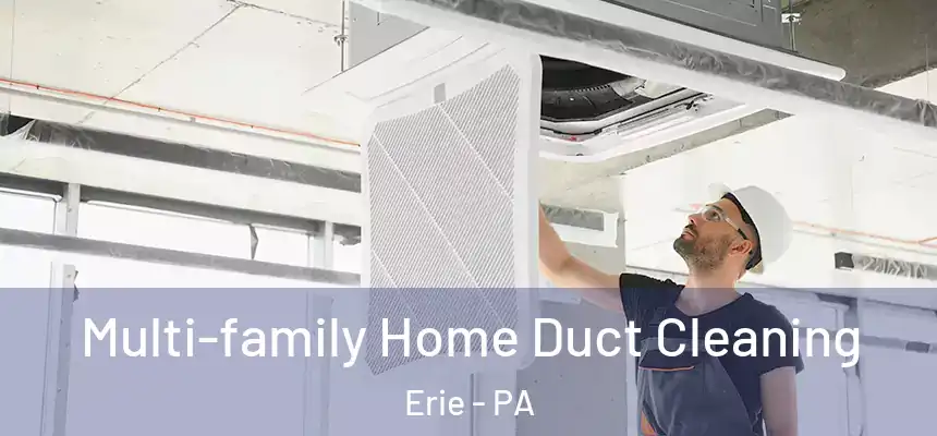 Multi-family Home Duct Cleaning Erie - PA