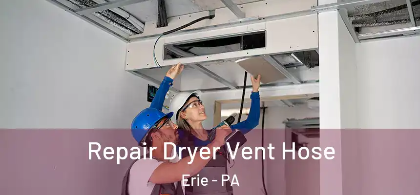  Repair Dryer Vent Hose Erie - PA