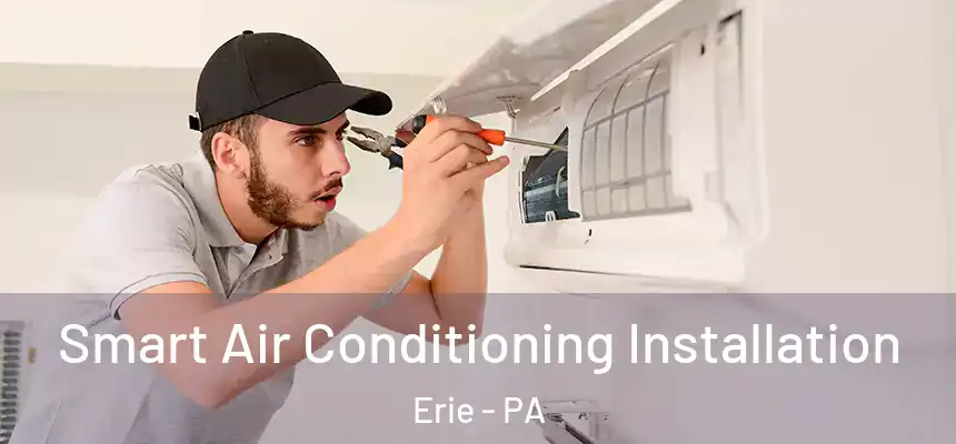 Smart Air Conditioning Installation Erie - PA